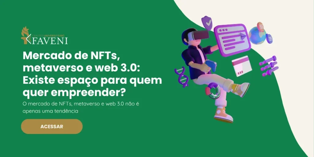 Mercado de NFTs, metaverso e web 3.0 Existe espaço para quem quer empreender