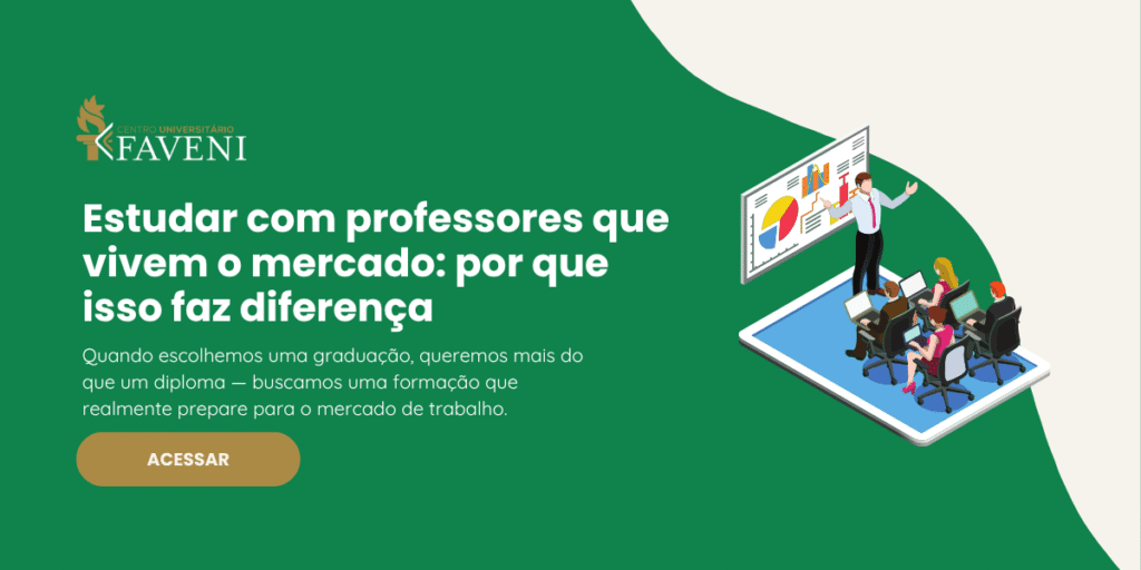 Estudar com professores que vivem o mercado por que isso faz diferença