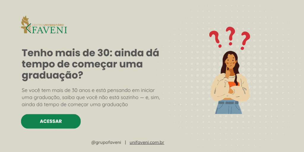 Tenho mais de 30 ainda dá tempo de começar uma graduação