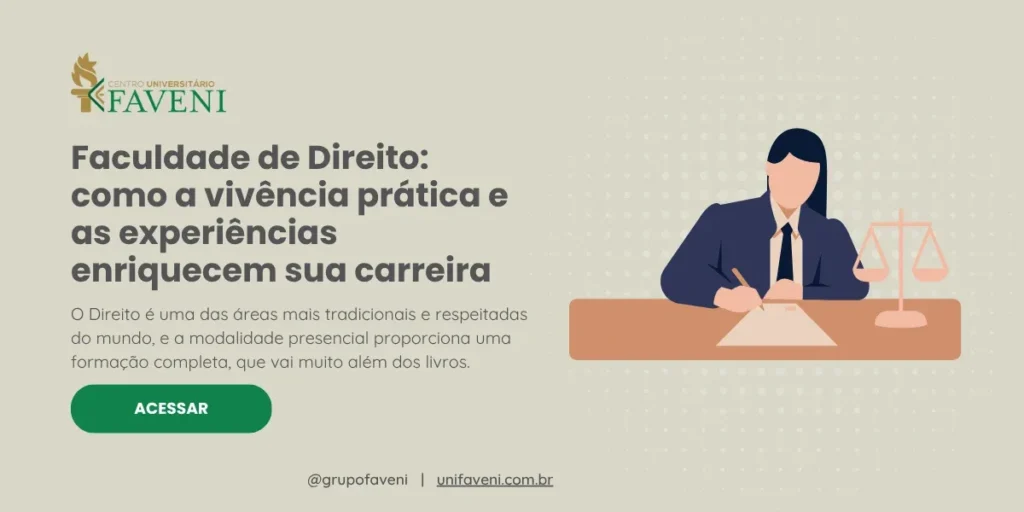 Faculdade de Direito como a vivência prática e as experiências enriquecem sua carreira