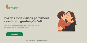 Dia das mães dicas para mães que fazem graduação EaD
