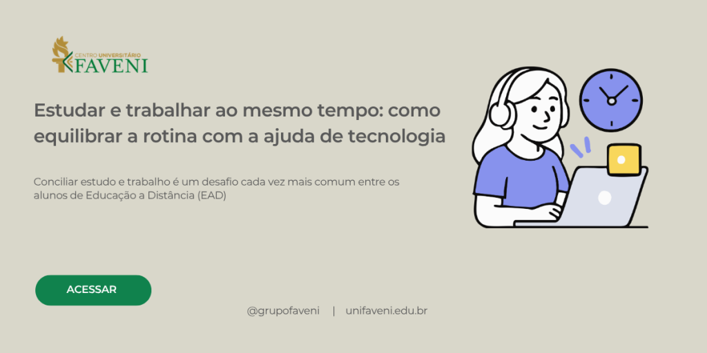 Estudar e trabalhar ao mesmo tempo: como equilibrar a rotina com a ajuda de tecnologia