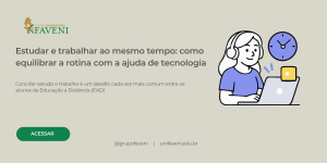 Estudar e trabalhar ao mesmo tempo: como equilibrar a rotina com a ajuda de tecnologia