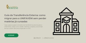 Guia da Transferência Externa_ como migrar para a UNIFAVENI sem perder matérias já cursadas