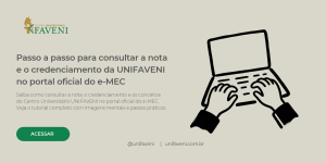 Passo a passo para consultar a nota e o credenciamento da UNIFAVENI no portal oficial do e-MEC