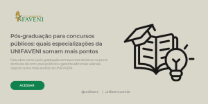 Pós-graduação para concursos públicos: quais especializações da UNIFAVENI somam mais pontos
